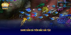 Bắn Cá Tiên Hắc Hải Tặc: Cuộc Săn Kho Báu Giữa Đại Dương