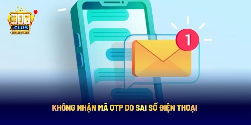 Không nhận mã OTP do sai số điện thoại 