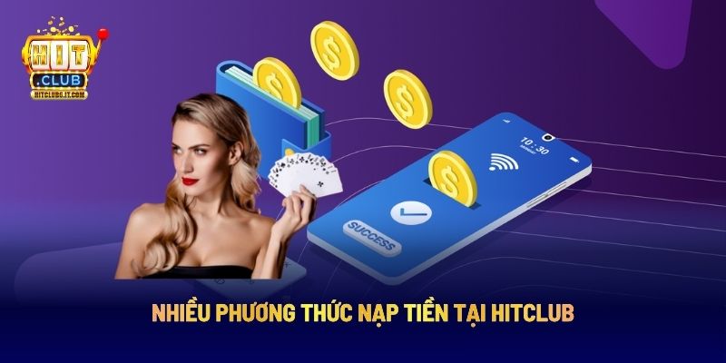 Nhiều phương thức nạp tiền tại Hitclub