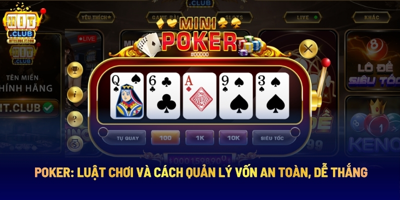 Poker: Luật Chơi Và Cách Quản Lý Vốn An Toàn, Dễ Thắng