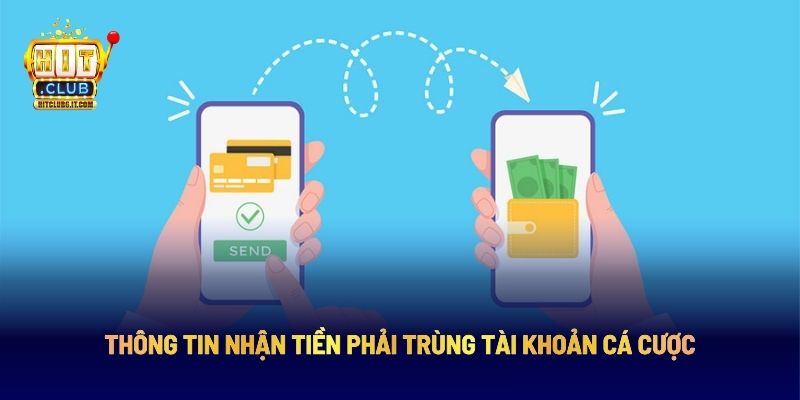 Thông tin nhận tiền phải trùng tài khoản cá cược