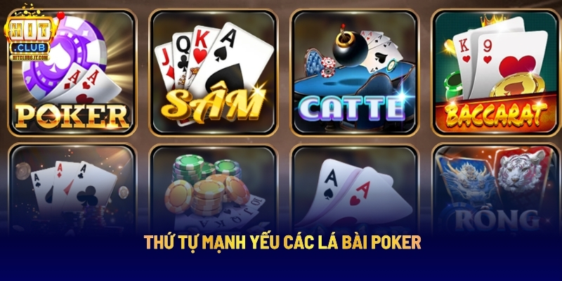 Thứ Tự Mạnh Yếu Các Lá Bài Poker