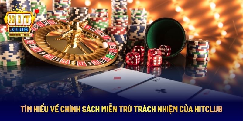 Hiểu rõ chính sách miễn trừ về trách nhiệm tại Hitclub