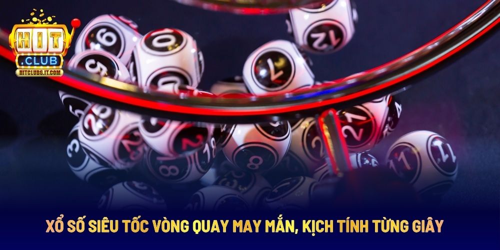 Xổ Số Siêu Tốc Vòng Quay May Mắn, Kịch Tính Từng Giây