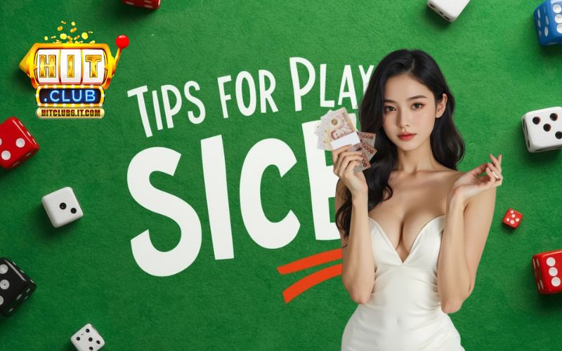 Mẹo chơi Sicbo HitClub dễ thắng – Bí quyết tối ưu lợi nhuận cho người mới và cao thủ